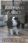 Keeping Bailey - Dan Walsh - 9781734141757