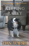 Keeping Bailey - Dan Walsh - 9781734141757