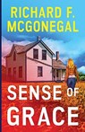 Sense of Grace - Richard F McGonegal - 9781734267808