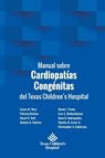 Manual sobre Cardiopatias Congenitas del Texas Children's Hospital - Patricia Bastero ; Carlos Mery ; Antonio Cabreras Stuart Hall - 9781734272161