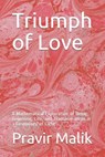 Triumph of Love: A Mathematical Exploration of Being, Becoming, Life, and Transhumanism in a Cosmology of Light - Pravir Malik - 9781734274318