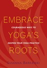 Embrace Yoga's Roots - Susanna Barkataki - 9781734318111
