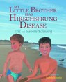 My Little Brother Has Hirschsprung Disease - Eric Schnadig ; Isabelle Schnadig - 9781734331783