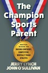 The Champion Sports Parent - Jerry Lynch ; John O'Sullivan - 9781734342659