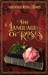 The Language of Roses - Heather Rose Jones - 9781734360356