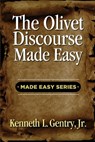 The Olivet Discoures Made Easy - Kenneth L. Gentry - 9781734362046