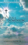 He Shall Have Dominon: A Postmillennial Eschatology - Kenneth L. Gentry - 9781734362060