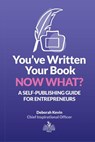 You've Written Your Book. Now What? - Deborah Kevin - 9781734376463