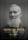 Ebenezer Bryce: Bryce Canyon National Park’s Namesake - Herb Bryce ; Anna Katz - 9781734388589