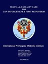 Trauma and Casualty Care for Law Enforcement and First Responders - WILL CHAPLEAU ; GREG CHAPMAN ; Michael Hunter ; Peter Pons ; Lance Stuke - 9781734404425