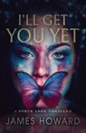 I'll Get You Yet - HOWARD,  James - 9781734429534