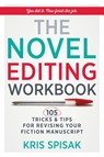 The Novel Editing Workbook: 105 Tricks & Tips for Revising Your Fiction Manuscript - Kris Spisak - 9781734452419