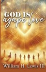 God Is Agape Love - William H. Lewis - 9781734490121