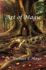 Art of Magic - MAYO,  Michael T - 9781734574128