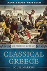 Ancient Voices: An Insider's Look at Classical Greece - Louis Markos - 9781734585919