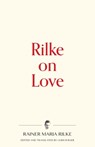 Rilke on Love - Rainer Maria Rilke - 9781734588125