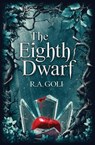 The Eighth Dwarf - R. A. Goli - 9781734648690