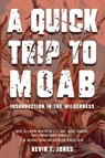 A Quick Trip to Moab - Kevin T Jones - 9781734655346