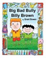 Big Bad Bully Billy Brown - Grant Verdun Bowen ; Nancy Colene Campbell - 9781734701814