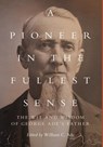 A Pioneer in the Fullest Sense - William C Ade - 9781734713657