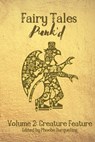 Fairy Tales Punk'd 2: Creature Feature: Creature Feature - Phoebe Darqueling - 9781734729870