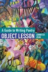 OBJECT LESSON A Guide to Writing Poetry - Jennifer Jean - 9781734786989