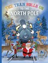 The Train Rolls On To The North Pole - Jodi Adams - 9781734836646