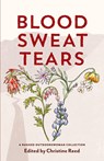 Blood Sweat Tears - Christine E Reed ; Heather Anderson ; Katie Ives - 9781734841824