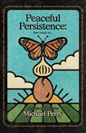 Peaceful Persistence - Michael Perry - 9781734868326