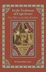 In the Teahouse of Experience: Nine Talks on the Path of Sufism - Netanel Miles-Yépez - 9781734875096