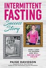 Intermittent Fasting Success Story - Paige Davidson - 9781734875980