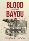 Blood on the Bayou - Douglas J Wood - 9781734884852