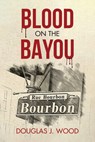 Blood on the Bayou - Douglas J Wood - 9781734884869