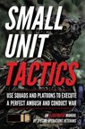Small Unit Tactics: An Illustrated Manual - Matthew Luke - 9781734888003