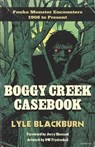 Boggy Creek Casebook - Lyle Blackburn - 9781734920611