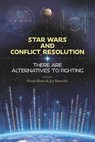 Star Wars and Conflict Resolution: There Are Alternatives To Fighting - REYNOLDS,  Jen - 9781734956221