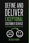 Define and Deliver Exceptional Customer Service - Kelly Henry - 9781734975697