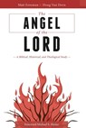 The Angel of the LORD: A Biblical, Historical, and Theological Study - Matt Foreman - 9781735003801