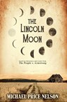 The Lincoln Moon - Michael Price Nelson - 9781735029702