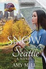 Snow in Seattle - Amy M Le - 9781735119410