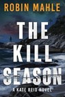 The Kill Season - Robin Mahle - 9781735119809