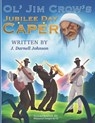 Ol' Jim Crow's Jubilee Day Caper - Whimsical Design Cj - 9781735123943