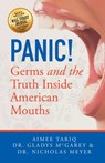 Panic! Germs and the Truth Inside American Mouths - Aimee A Tariq ; Gladys McGarey ; Nicholas Meyer - 9781735141817