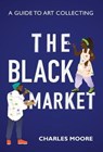 The Black Market - Charles Moore - 9781735170800