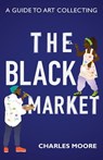 The Black Market - Charles Moore - 9781735170817