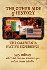 The Other Side of History: The California Native Experience - Gary Robinson - 9781735200385