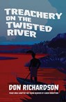 Treachery on the Twisted River - Don Richardson - 9781735234526