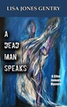 A Dead Man Speaks - Lisa Jones Gentry - 9781735242019
