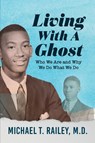Living with a Ghost - Michael Railey - 9781735245485