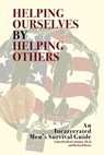Helping Ourselves By Helping Others: An Incarcerated Men's Survival Guide - Benjamin Colodzin ; Richard Ranta - 9781735253718